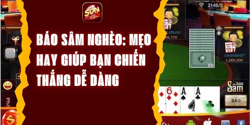 Báo Sâm Nghèo: Mẹo Hay Giúp Bạn Chiến Thắng Dễ Dàng