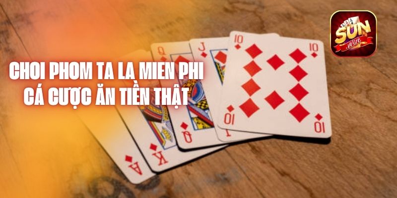 Choi Phom Ta La Mien Phi - Cá Cược Ăn Tiền Thật